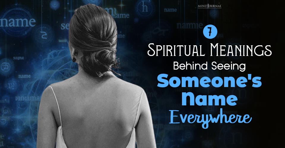 7 Spiritual Meanings Behind Seeing Someone’s Name Everywhere