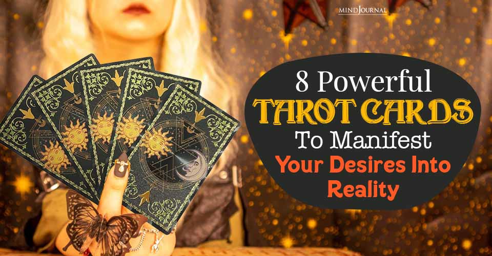 8 Powerful Tarot Cards To Manifest Your Desires Into Reality