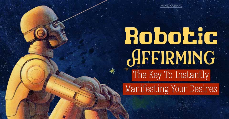 Robotic Affirming : The New Manifestation Secret!