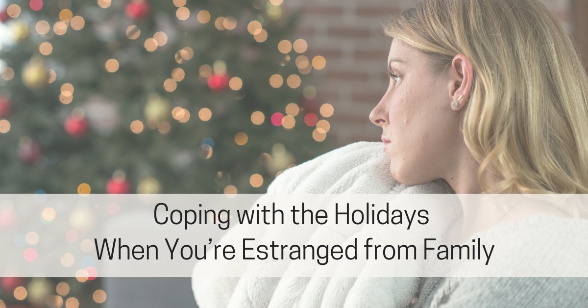 Coping with the Holidays When You’re Estranged from Family