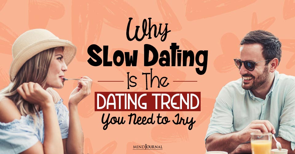 7 Reasons Why You Should Give Slow Dating A Shot