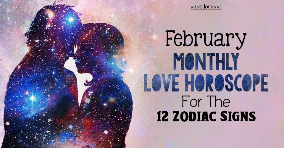 February Monthly Love Horoscope For The 12 Zodiac Signs