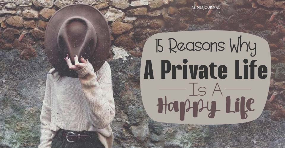 Keeping Your Life Private? 15 Important Benefits of It