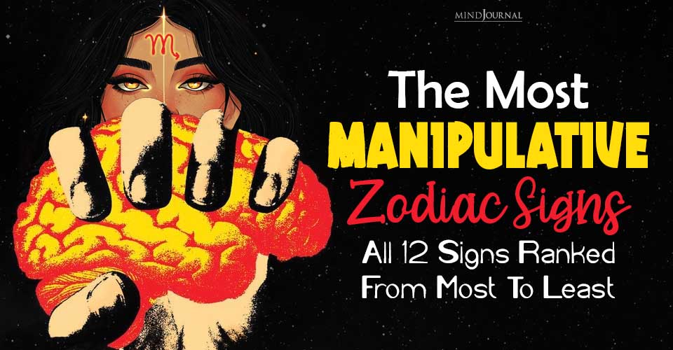 Most Manipulative Zodiac Signs Signs Ranked, Most To Least