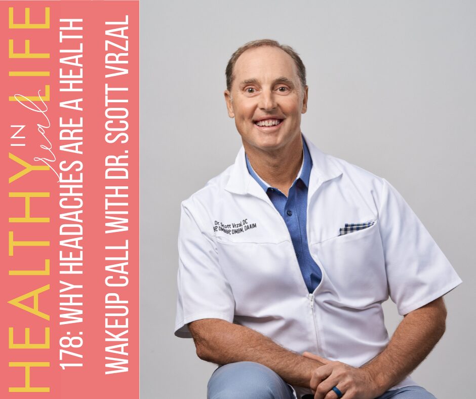 178: Why headaches are a health wakeup call with Dr. Scott Vrzal