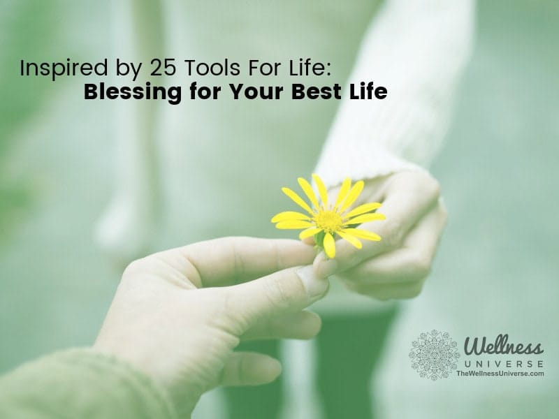 Inspired by 25 Tools for Life: Blessing for Your Best Life