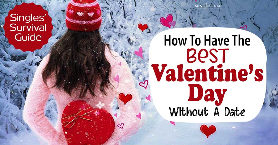 Single on Valentine’s Day? Here Are 4 Simple Ways You Can Make the Most of It!