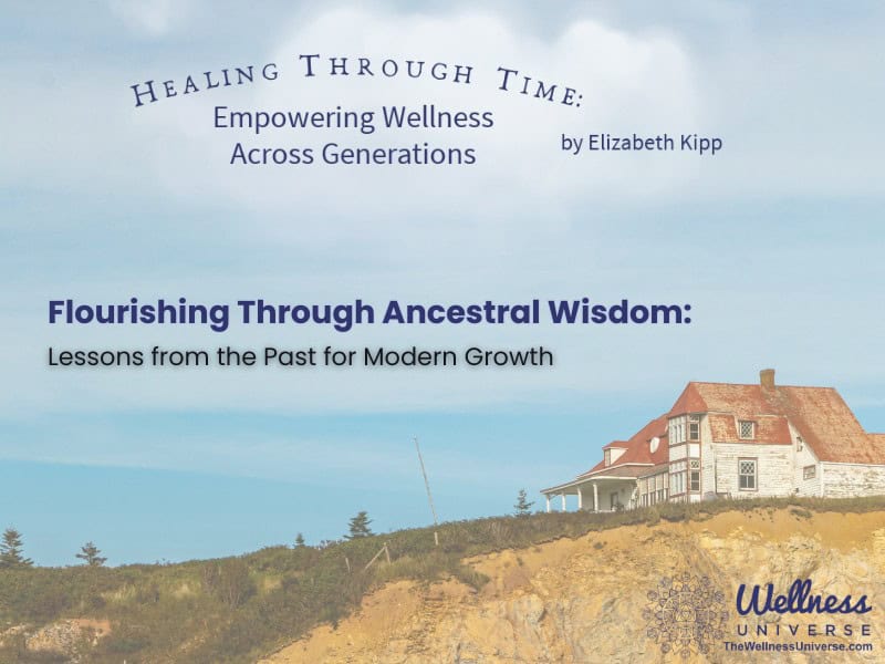 Flourishing Through Ancestral Wisdom: Lessons from the Past for Modern Growth