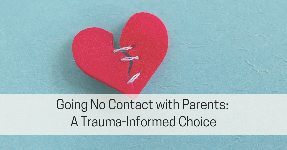 Going No Contact with Parents: A Trauma-Informed Perspective