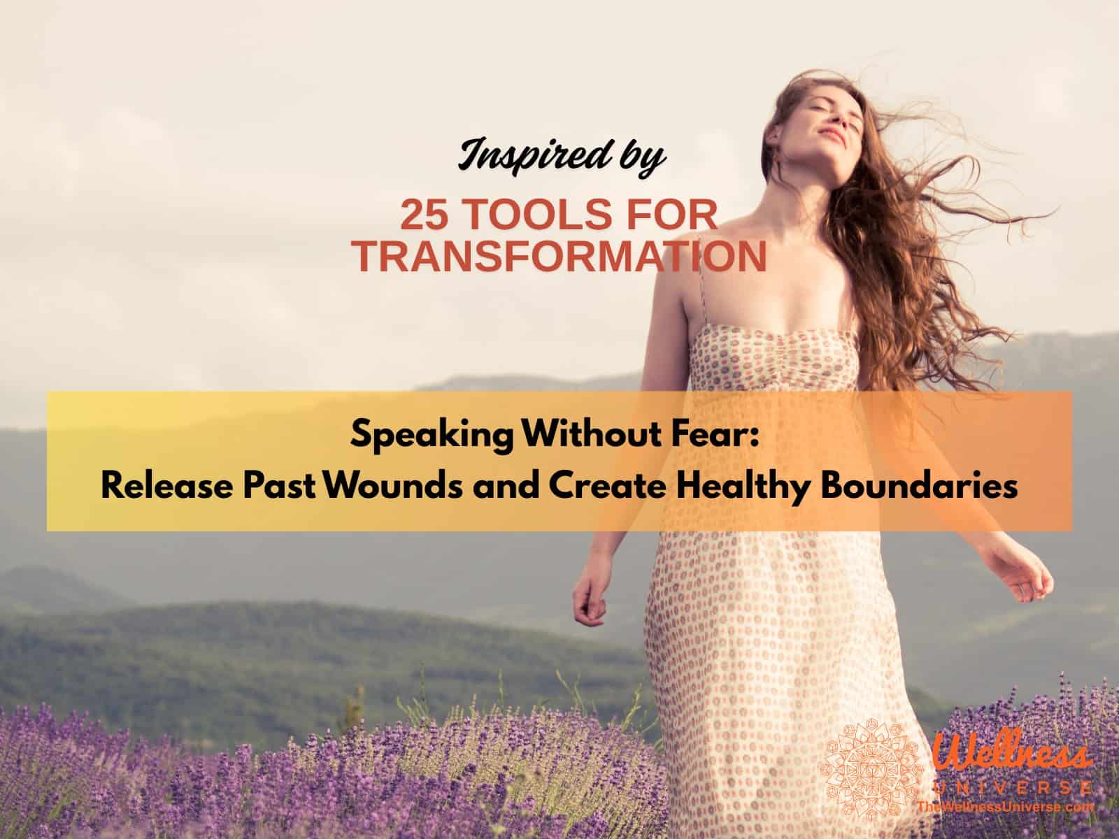 Inspired by 25 Tools for Transformation: Speaking Without Fear: Release Past Wounds and Create Healthy Boundaries
