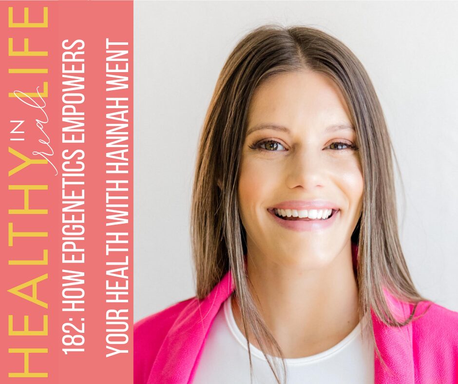 182: How Epigenetics Empowers your Health with Hannah Went