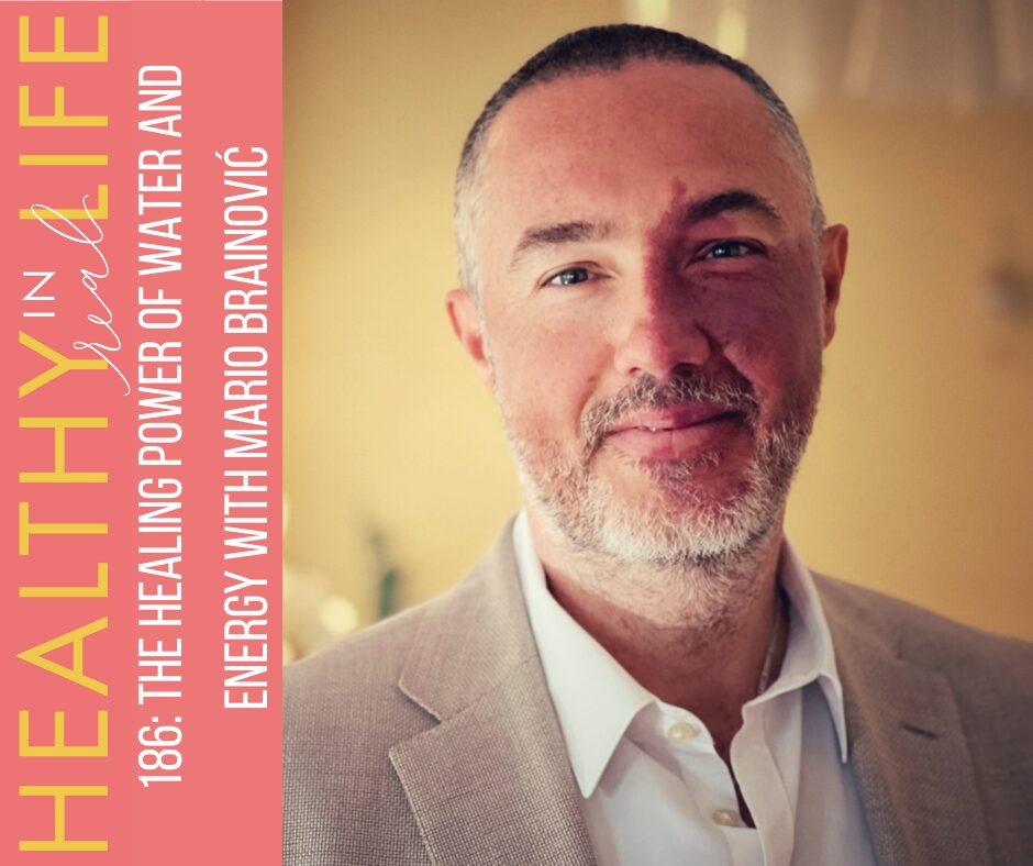186: The Healing Power of Water and Energy with Mario Brainović