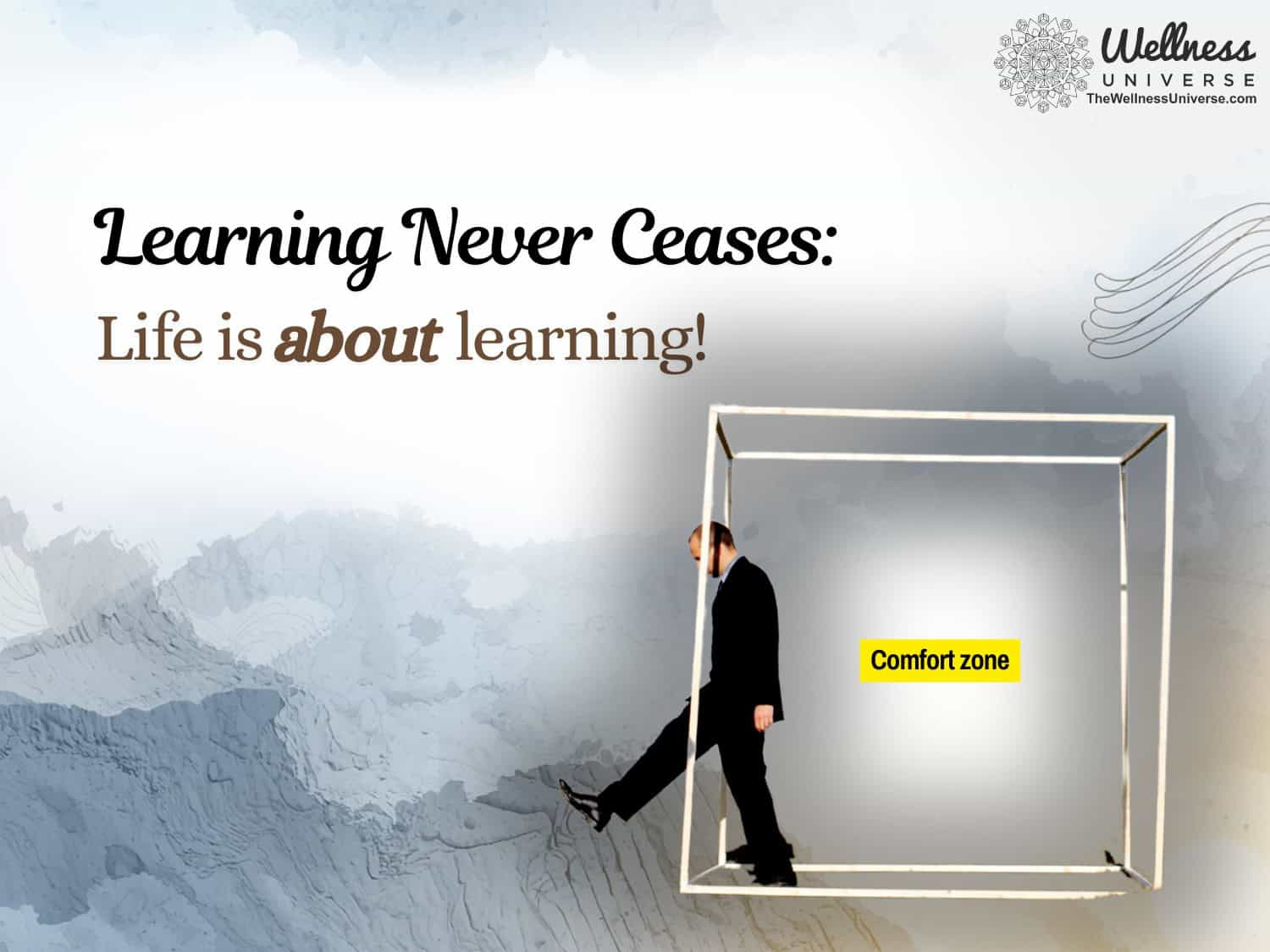 Learning Never Ceases: Life Is About Learning!