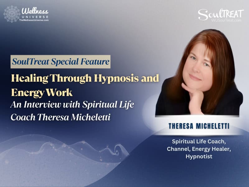 Healing Through Hypnosis and Energy Work: An Interview with Spiritual Life Coach Theresa Micheletti
