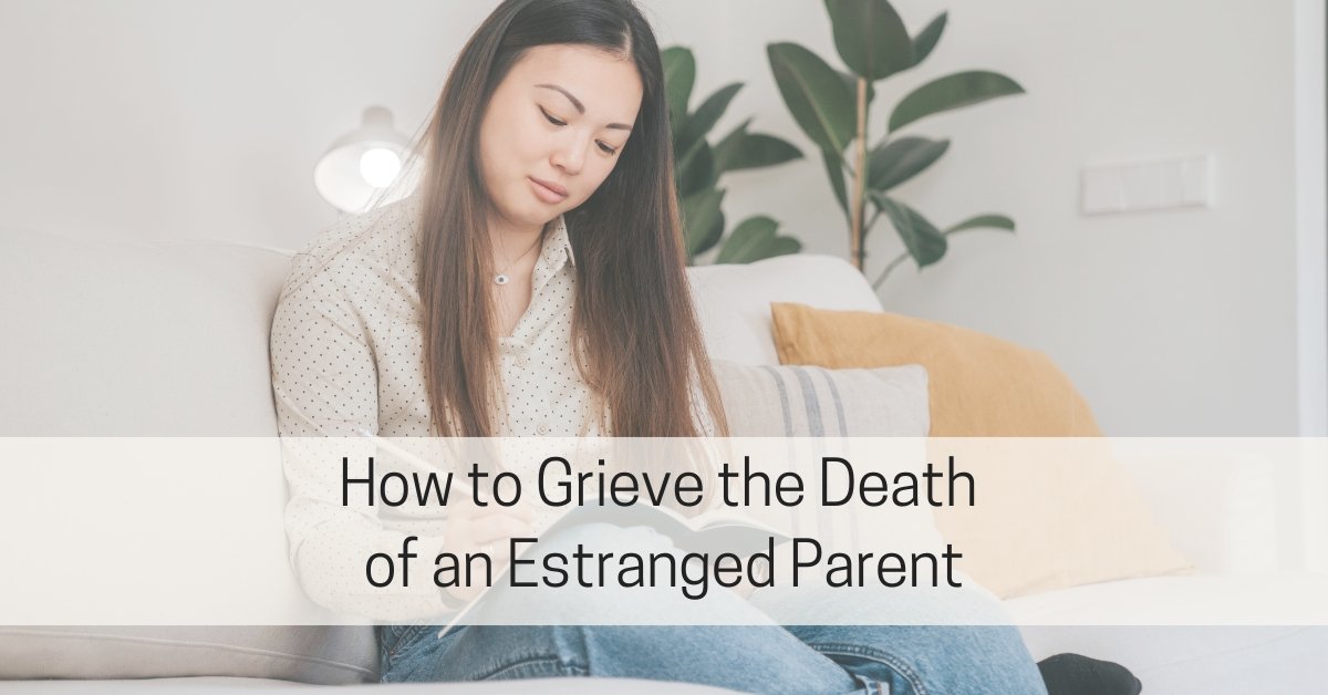 How to Grieve the Death of an Estranged Parent