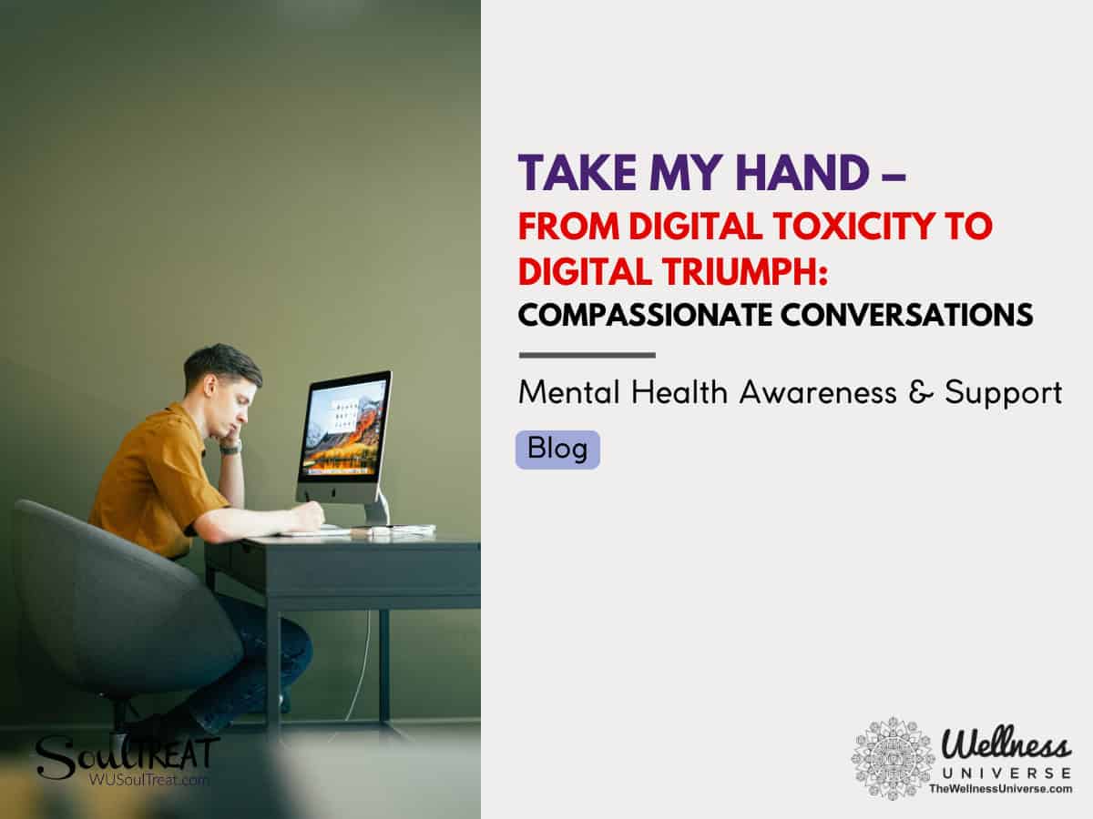 From Digital Toxicity to Digital Triumph: Compassionate Conversations