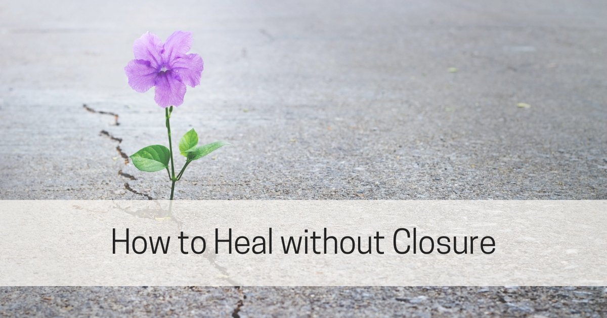 How to Heal without Closure