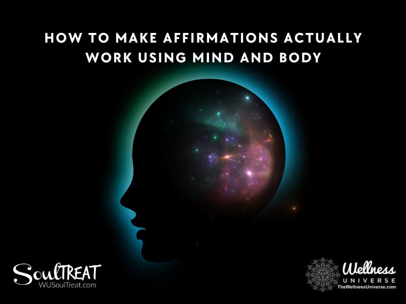 How to Make Affirmations Actually Work Using Mind and Body