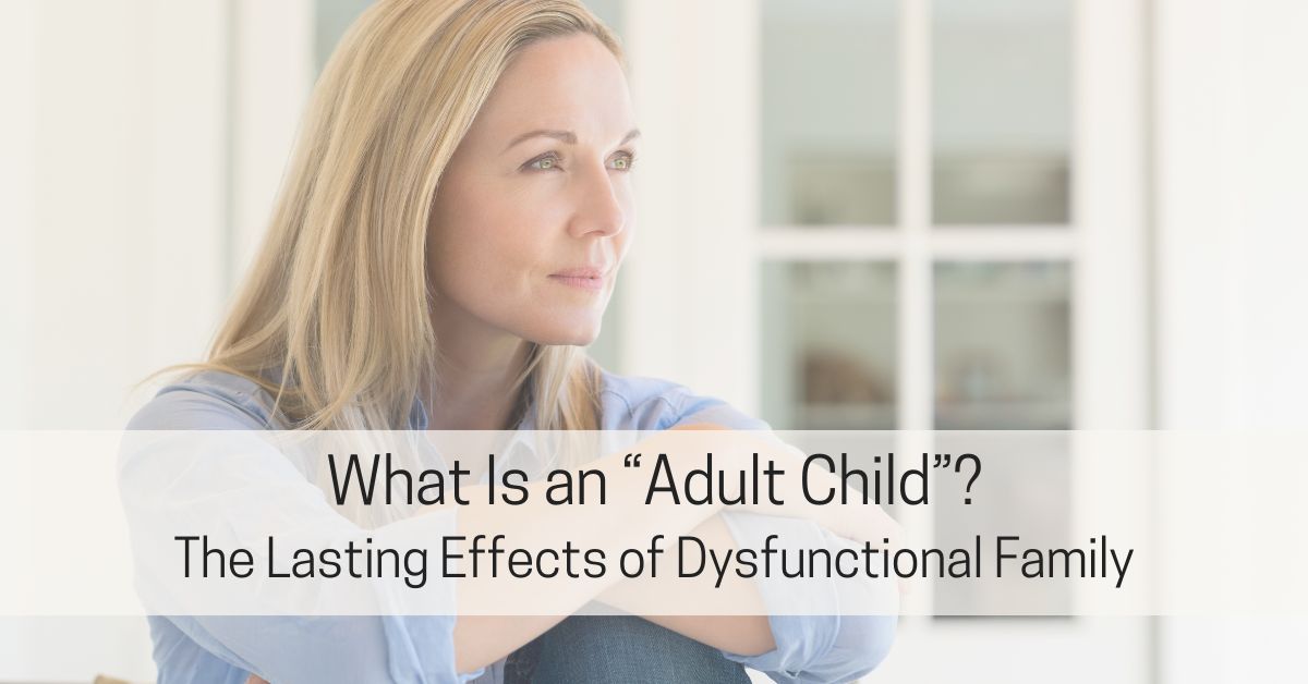 What Is an Adult Child of a Dysfunctional Family?