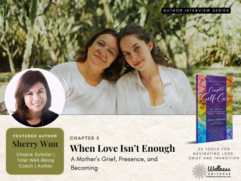 When Love Isn’t Enough: A Mother’s Grief, Presence, and Becoming | Inspired by 25 Tools for Navigating Loss, Grief and Transition