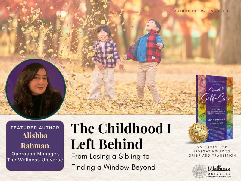 The Childhood I Left Behind: From Losing a Sibling to Finding a Window Beyond | Inspired by 25 Tools for Navigating Loss, Grief and Transition