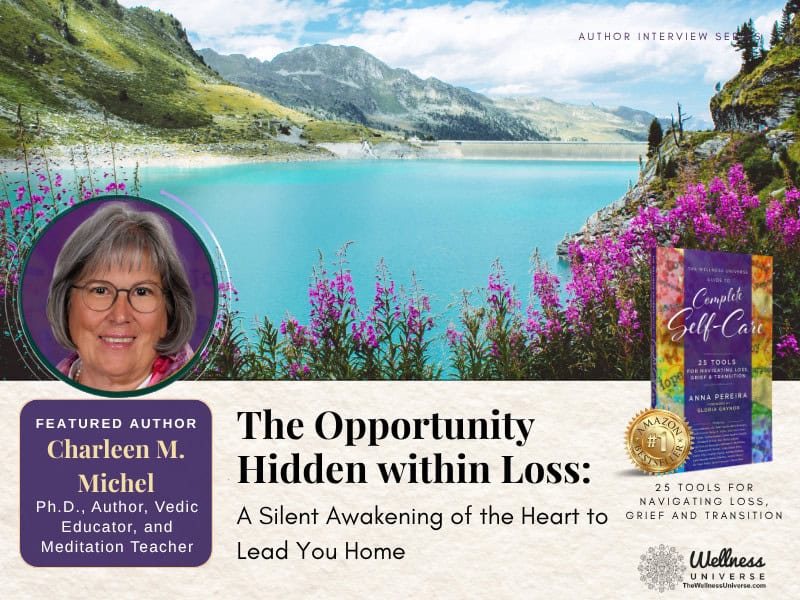 The Opportunity Hidden within Loss: A Silent Awakening of the Heart to Lead You Home | Inspired by 25 Tools for Navigating Loss, Grief and Transition